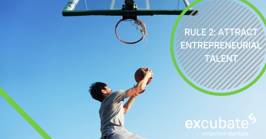 Rule 2: Attract Entrepreneurial talent